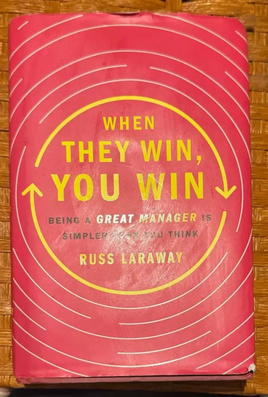 When They Win, You Win: Being a Great Manager by Russ Laraway